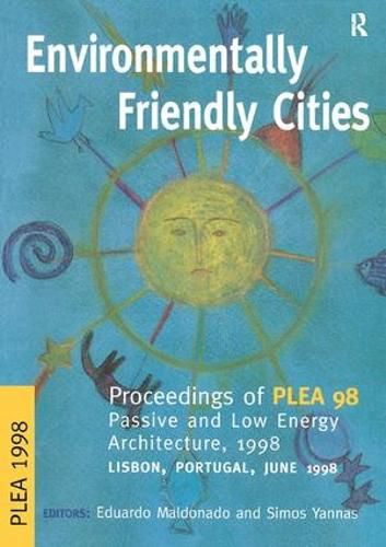 Cover image for Environmentally Friendly Cities: Proceedings of Plea 1998, Passive and Low Energy Architecture, 1998, Lisbon, Portugal, June 1998