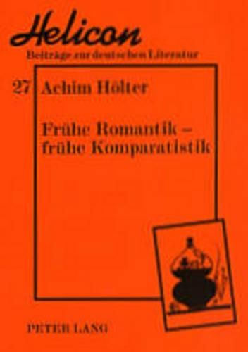Cover image for Fruehe Romantik - Fruehe Komparatistik: Gesammelte Aufsaetze Zu Ludwig Tieck