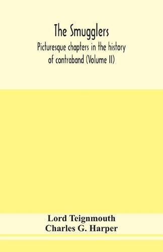 The smugglers; picturesque chapters in the history of contraband (Volume II)