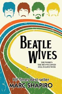 Cover image for Beatle Wives: The Women the Men We Loved Fell in Love With
