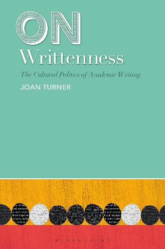 On Writtenness: The Cultural Politics of Academic Writing