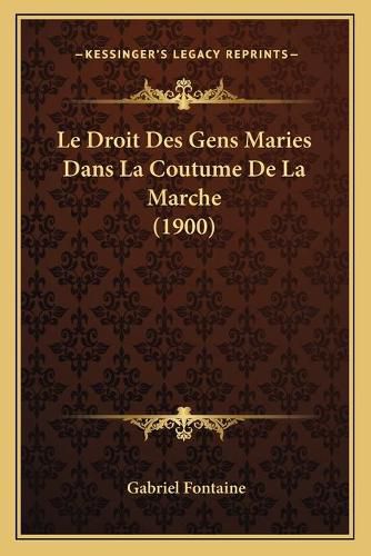 Cover image for Le Droit Des Gens Maries Dans La Coutume de La Marche (1900)