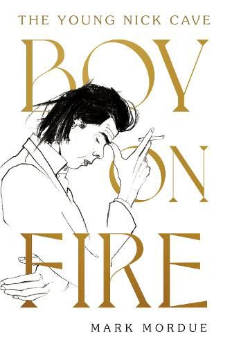 Cover image for Boy On Fire: The Young Nick Cave