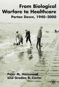 Cover image for From Biological Warfare to Healthcare: Porton Down, 1940-2000