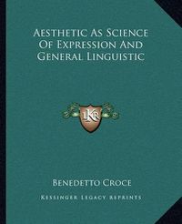 Cover image for Aesthetic as Science of Expression and General Linguistic