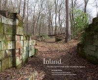 Cover image for Inland: The Abandoned Canals of the Schuylkill Navigation