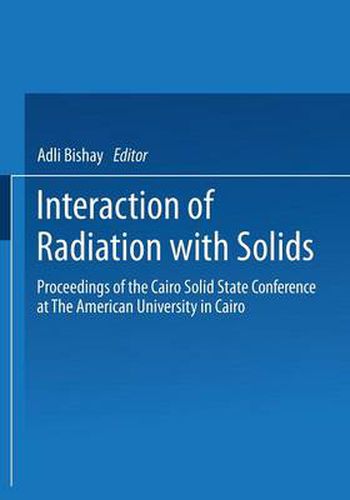 Cover image for Interaction of Radiation with Solids: Proceedings of the Cairo Solid State Conference at The American University in Cairo, held September 3-8, 1966