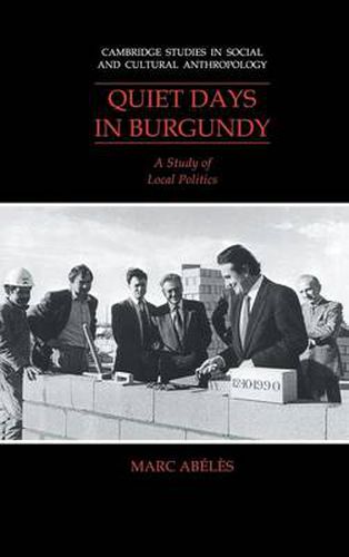 Quiet Days in Burgundy: A Study of Local Politics