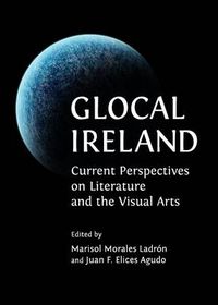 Cover image for Glocal Ireland: Current Perspectives on Literature and the Visual Arts