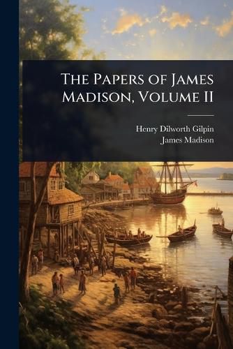 Cover image for The Papers of James Madison, Volume II