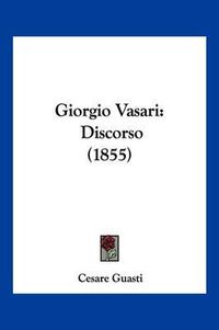 Cover image for Giorgio Vasari: Discorso (1855)