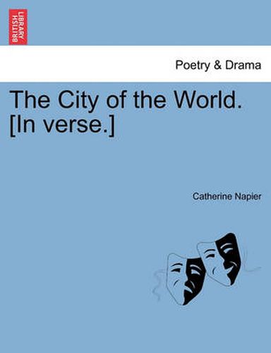 Cover image for The City of the World. [In Verse.]