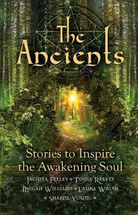 Cover image for The Ancients: Stories to Inspire the Awakening Soul