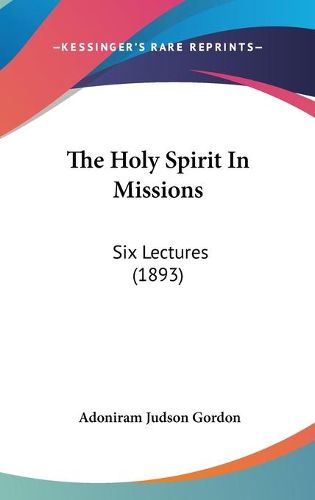 Cover image for The Holy Spirit in Missions: Six Lectures (1893)