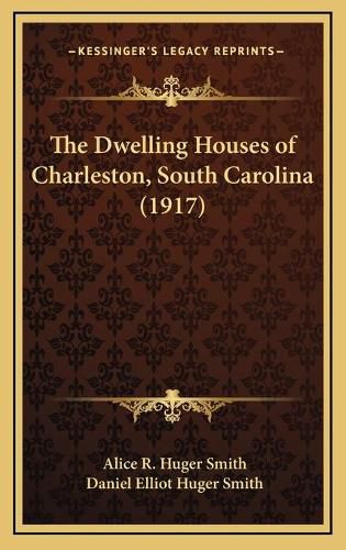 The Dwelling Houses of Charleston, South Carolina (1917)