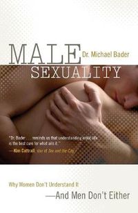 Cover image for Male Sexuality: Why Women Don't Understand It-And Men Don't Either