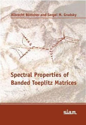 Cover image for Spectral Properties of Banded Toeplitz Matrices
