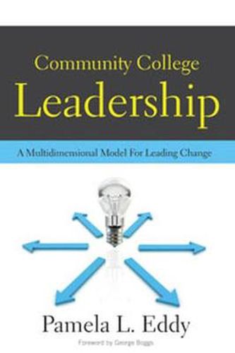 Community College Leadership: A Multidimensional Model for Leading Change