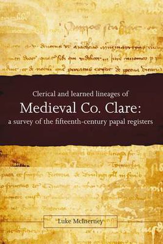 Cover image for Clerical and Learned Lineages of Medieval Co. Clare: A Survey of the Fifteenth-Century Papal Registers