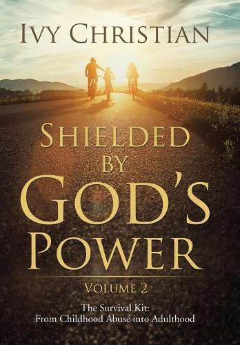 Cover image for Shielded by God's Power: The Survival Kit: From Childhood Abuse into Adulthood