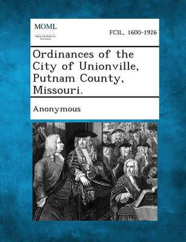 Cover image for Ordinances of the City of Unionville, Putnam County, Missouri.