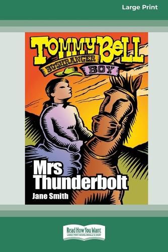 Cover image for Mrs Thunderbolt: Tommy Bell Bushranger Boy (book 6) [16pt Large Print Edition]