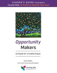 Cover image for Opportunity Makers: 24 Seeds for a Fruitful Future: Course 1 Leader's Guide: 12 Truths to Nourish Your Soul