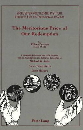The Meritorious Price of Our Redemption by William Pynchon (1590 - 1662): A Facsimile Edition of the 1650 Original with an Introduction and Editorial Apparatus