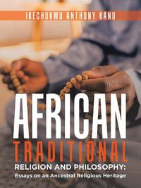 Cover image for African Traditional Religion and Philosophy: Essays on an Ancestral Religious Heritage