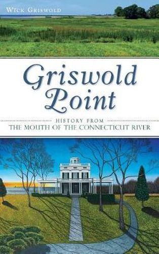 Cover image for Griswold Point: History from the Mouth of the Connecticut River