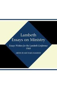 Cover image for Lambeth Essays on Ministry: Essays Written for the Lambeth Conference 1968