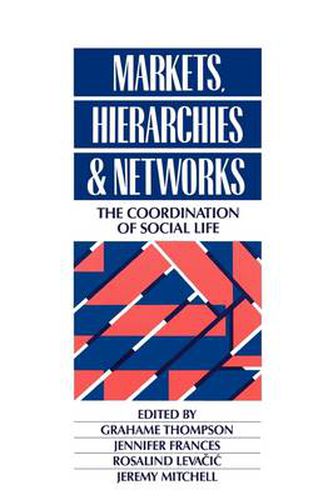 Markets, Hierarchies and Networks: The Coordination of Social Life
