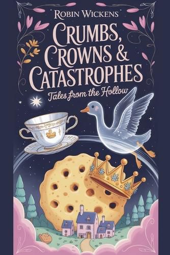 Cover image for Crumbs, Crowns & Catastrophes Tales from the Hollow