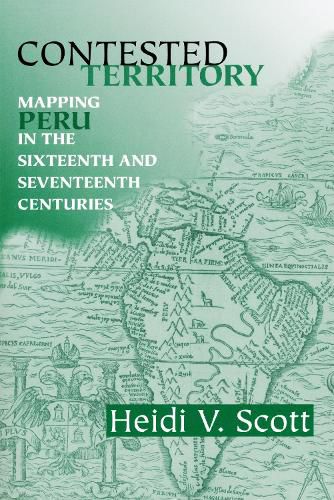 Cover image for Contested Territory: Mapping Peru in the Sixteenth and Seventeenth Centuries