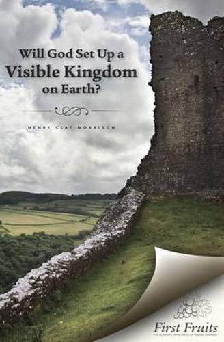 Will God set up a Visible Kingdom on Earth?