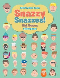 Cover image for Snazzy Snazzes! Big Noses Coloring Book