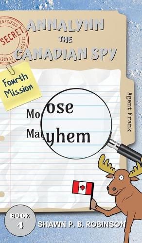 Annalynn the Canadian Spy: Moose Mayhem