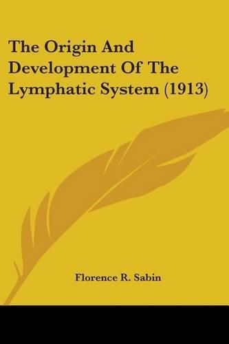 Cover image for The Origin and Development of the Lymphatic System (1913)