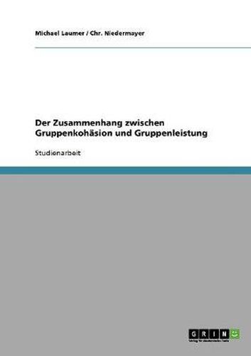 Cover image for Der Zusammenhang zwischen Gruppenkohasion und Gruppenleistung