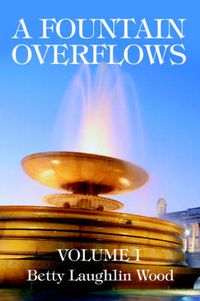 Cover image for A Fountain Overflows: Volume I