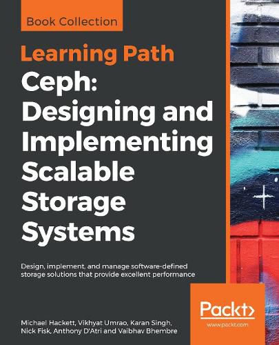 Cover image for Ceph: Designing and Implementing Scalable Storage Systems: Design, implement, and manage software-defined storage solutions that provide excellent performance