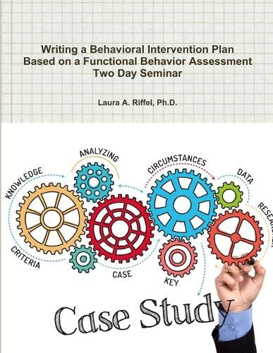 Cover image for Writing a Behavioral Intervention Plan Based on a Functional Behavior Assessment Two Day Seminar