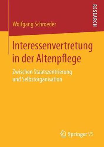 Cover image for Interessenvertretung in Der Altenpflege: Zwischen Staatszentrierung Und Selbstorganisation