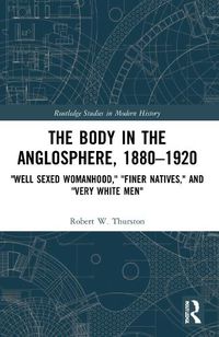 Cover image for The Body in the Anglosphere, 1880-1920