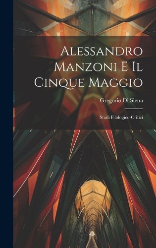 Cover image for Alessandro Manzoni e Il Cinque Maggio