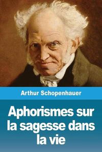 Cover image for Aphorismes sur la sagesse dans la vie