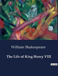 Cover image for The Life of King Henry VIII