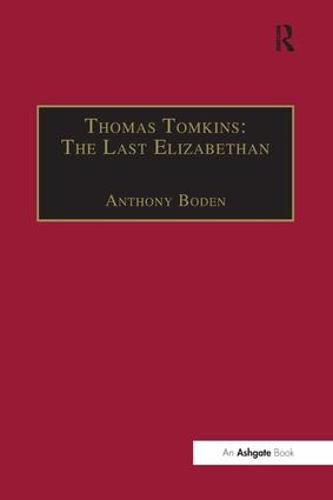 Cover image for Thomas Tomkins: The Last Elizabethan