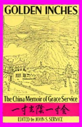 Cover image for Golden Inches: The China Memoir of Grace Service