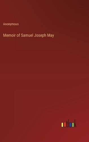 Cover image for Memoir of Samuel Joseph May